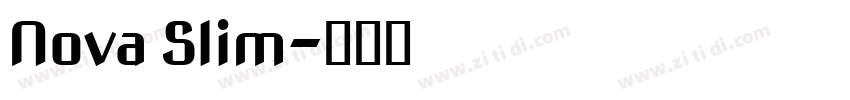Nova Slim字体转换 Nova Slim字体转换